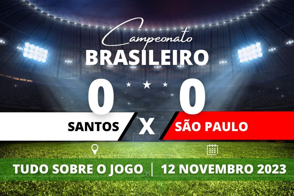 Santos 0 x 0 São Paulo - Na Vila Belmiro, Santos e São Paulo empatam sem gols e veem posição cair na tabela em partida válida pela 34° rodada do Campeonato Brasileiro.