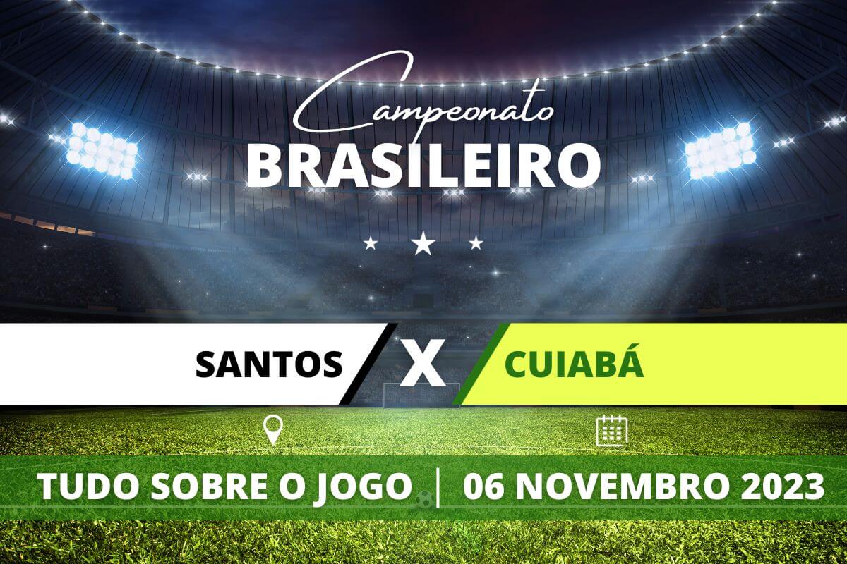  Santos x Cuiabá pela 32ª rodada do Campeonato Brasileiro. Saiba tudo sobre o jogo: escalações prováveis, onde assistir, horário e venda de ingressos