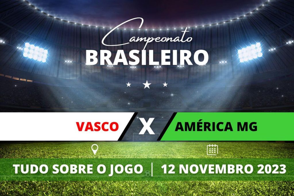 Vasco x América-MG pela 34ª rodada do Campeonato Brasileiro. Saiba tudo sobre o jogo: escalações prováveis, onde assistir, horário e venda de ingressos